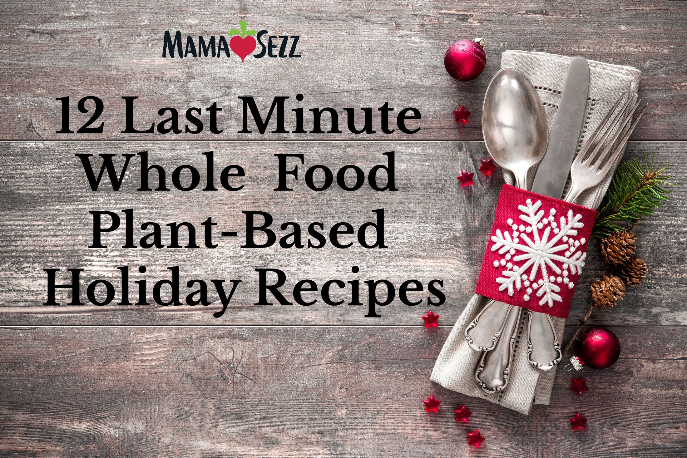 Last Minute Plant Based Holiday Recipes – MamaSezz